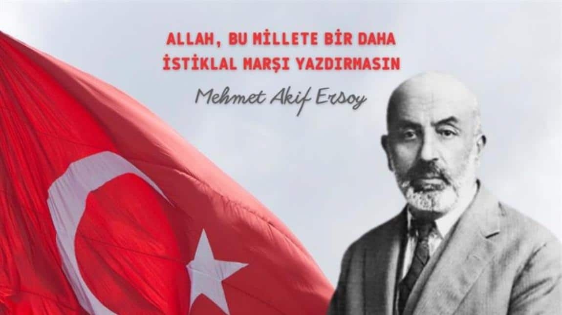 12 MART İSTİKLAL MARŞI'NIN KABULÜ VE MEHMET AKİF ERSOY'U ANMA GÜNÜ